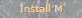 Install M